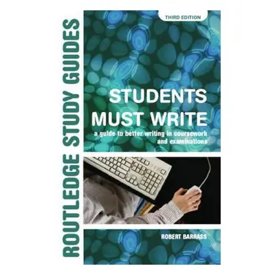 "Students Must Write: A Guide to Better Writing in Coursework and Examinations" - "" ("Barrass R