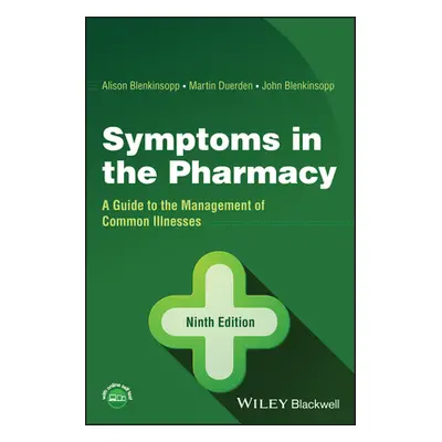 "Symptoms in the Pharmacy: A Guide to the Management of Common Illnesses" - "" ("Duerden Martin"