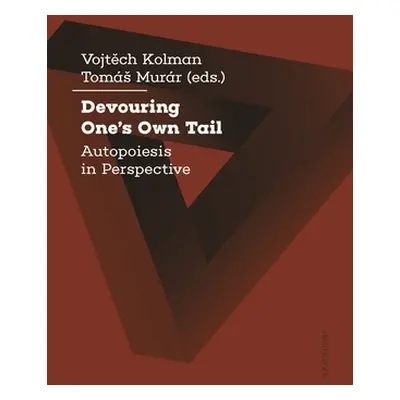 "Devouring One's Own Tail: Autopoiesis in Perspective" - "" ("Kolman Vojtech")(Paperback)