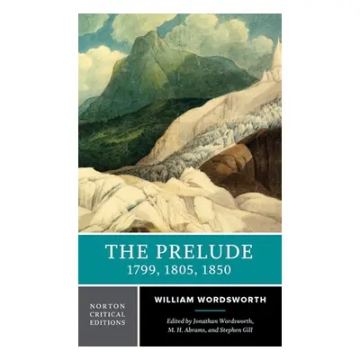 "The Prelude: 1799, 1805, 1850: A Norton Critical Edition" - "" ("Wordsworth William")(Paperback