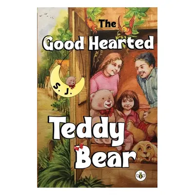 "The Good Hearted Teddy Bear" - "" (" S. J.")(Paperback)