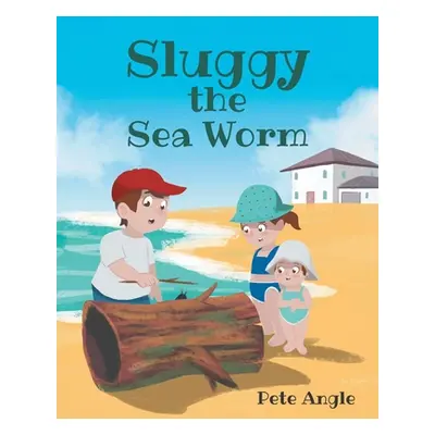 "Sluggy the Sea Worm" - "" ("Angle Pete C.")(Paperback)