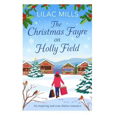 "Christmas Fayre on Holly Field" - "An inspiring and cosy festive romance" ("Mills Lilac")(Paper