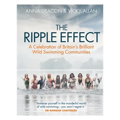 "Ripple Effect" - "A Celebration of Britain's Brilliant Wild Swimming Communities" ("Deacon Anna