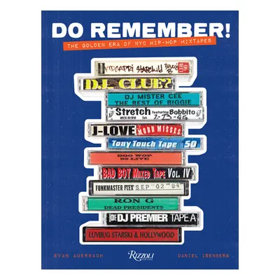 "Do Remember!: The Golden Era of NYC Hip-Hop Mixtapes" - "" ("Auerbach Evan")(Pevná vazba)