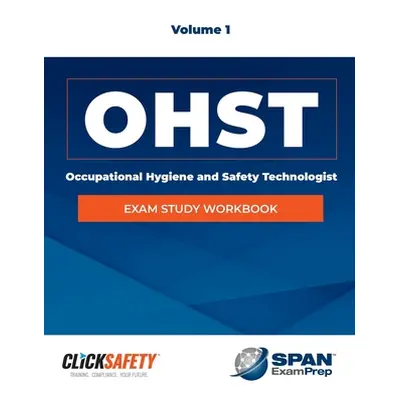 "Occupational Health & Safety Technologist (Ohst) Exam Study Workbook Vol 1: Revised" - "" ("Sny