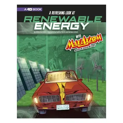 "A Refreshing Look at Renewable Energy with Max Axiom, Super Scientist: 4D an Augmented Reading 