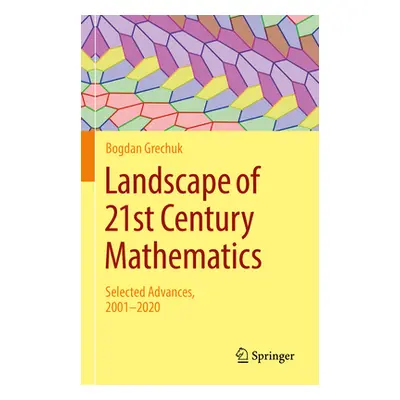 "Landscape of 21st Century Mathematics: Selected Advances, 2001-2020" - "" ("Grechuk Bogdan")(Pe