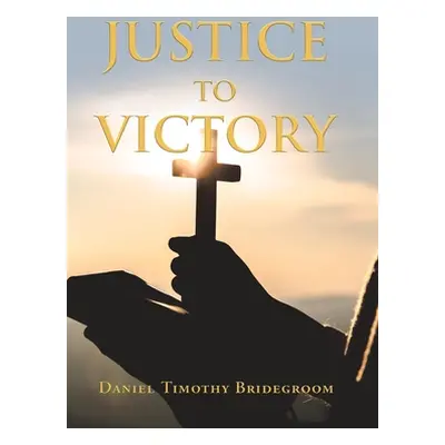 "Justice to Victory" - "" ("Bridegroom Daniel Timothy")(Pevná vazba)