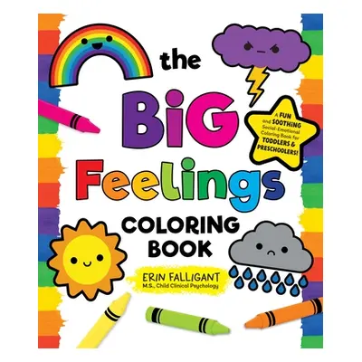 "The Big Feelings Coloring Book: A Fun and Soothing Social-Emotional Coloring Book for Toddlers 