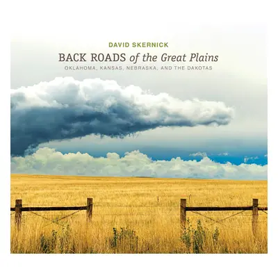 "Back Roads of the Great Plains: Oklahoma, Kansas, Nebraska, and the Dakotas" - "" ("Skernick Da