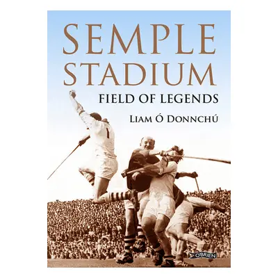 "Semple Stadium: Field of Legends" - "" (". Donnch Liam")(Pevná vazba)