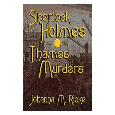 "Sherlock Holmes and The Thames Murders" - "" ("Reike Johanna M.")(Paperback)