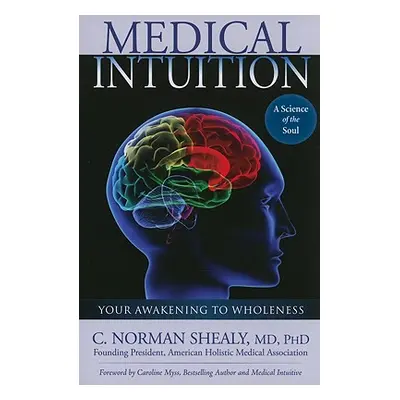 "Medical Intuition: Awakening to Wholeness" - "" ("Shealy Norman")(Paperback)