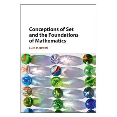 "Conceptions of Set and the Foundations of Mathematics" - "" ("Incurvati Luca")(Pevná vazba)