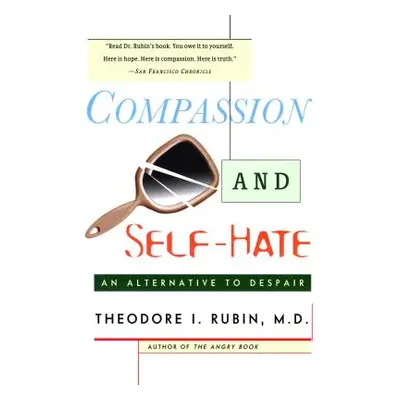 "Compassion and Self Hate: An Alternative to Despair" - "" ("Rubin Theodore I.")(Paperback)