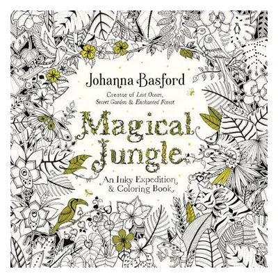 "Magical Jungle: An Inky Expedition and Coloring Book for Adults" - "" ("Basford Johanna")(Paper