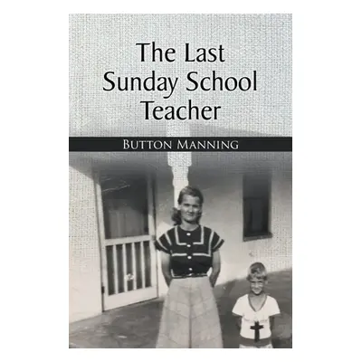 "The Last Sunday School Teacher" - "" ("Manning Button")(Paperback)