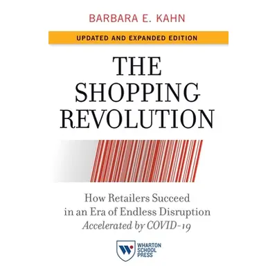 "The Shopping Revolution, Updated and Expanded Edition: How Retailers Succeed in an Era of Endle