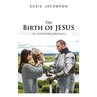 "The Birth of JESUS the Adventure Continues!" - "" ("Jacobson Susie")(Paperback)