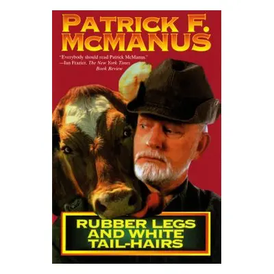 "Rubber Legs and White Tail-Hairs" - "" ("McManus Patrick F.")(Paperback)