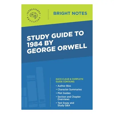 "Study Guide to 1984 by George Orwell" - "" ("Intelligent Education")(Paperback)