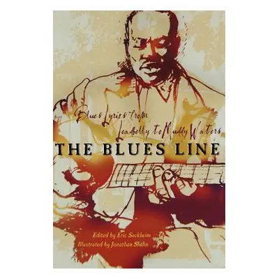 "The Blues Line: Blues Lyrics from Leadbelly to Muddy Waters" - "" ("Sackheim Eric")(Paperback)