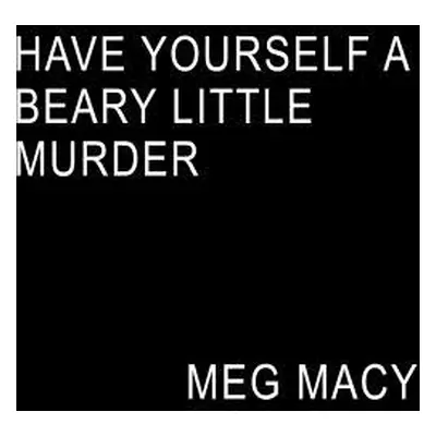 "Have Yourself a Beary Little Murder" - "" ("Macy Meg")(Paperback)