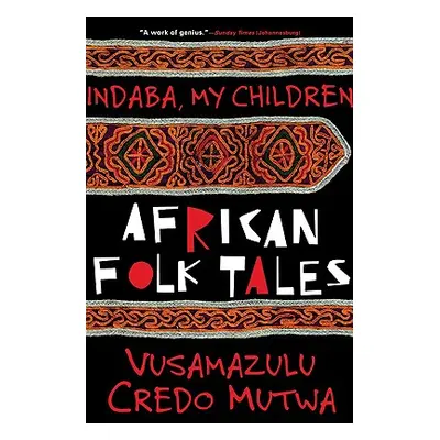 "Indaba My Children: African Folktales" - "" ("Mutwa Vusamazulu Credo")(Paperback)