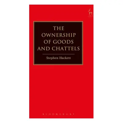 "The Ownership of Goods and Chattels" - "" ("Hackett Stephen")(Pevná vazba)