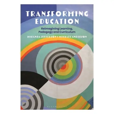 "Transforming Education: Reimagining Learning, Pedagogy and Curriculum" - "" ("Jefferson Miranda