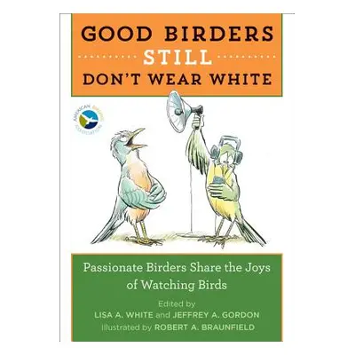 "Good Birders Still Don't Wear White" - "" ("White Lisa A.")(Paperback)