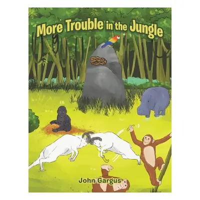 "More Trouble in the Jungle" - "" ("Gargus John")(Paperback)