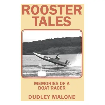 "Rooster Tales: Memories of a Boat Racer" - "" ("Malone Dudley")(Paperback)