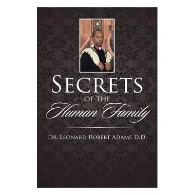 "Secrets of the Human Family" - "" ("Adams D. D. Leonard Robert")(Paperback)