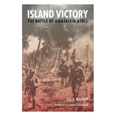 "Island Victory: The Battle of Kwajalein Atoll" - "" ("Marshall S. L. a.")(Paperback)