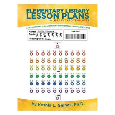 "Elementary Library Lesson Plans: A Full-Year Curriculum and Student Worksheets for K-6Th Grade 