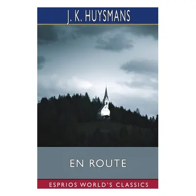 "En Route (Esprios Classics)" - "" ("Huysmans J. K.")(Paperback)