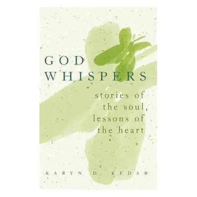 "God Whispers: Stories of the Soul, Lessons of the Heart" - "" ("Kedar Karyn D.")(Paperback)