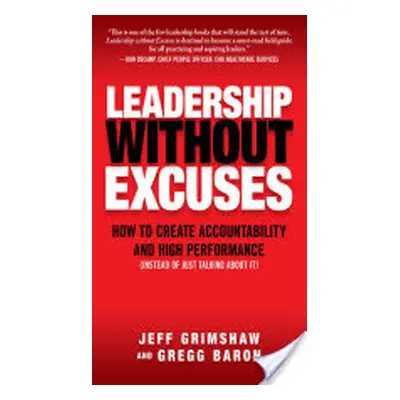 "Leadership Without Excuses: How to Create Accountability and High-Performance (Instead of Just 