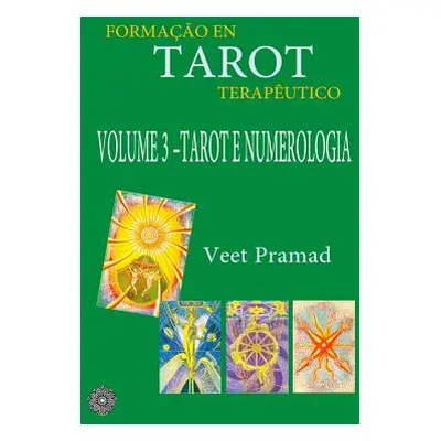 "Formao Em Tarot Teraputico - Volume 3 - Tarot E Numerologia" - "" ("Pramad Veet")(Paperback)