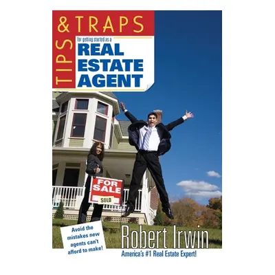 "Tips & Traps for Getting Started as a Real Estate Agent" - "" ("Irwin Robert")(Paperback)