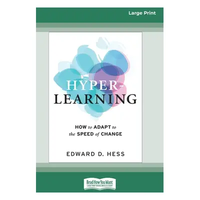 "Hyper-Learning: How to Adapt to the Speed of Change (16pt Large Print Edition)" - "" ("Hess Edw