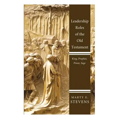 "Leadership Roles of the Old Testament" - "" ("Stevens Marty E.")(Pevná vazba)