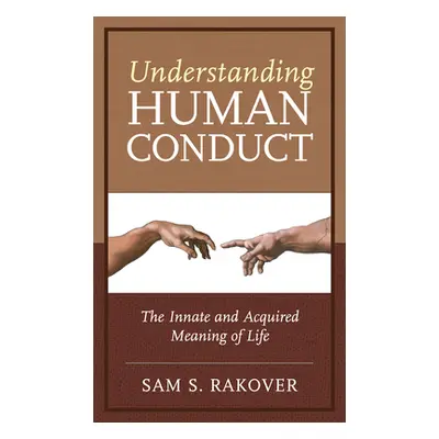 "Understanding Human Conduct: The Innate and Acquired Meaning of Life" - "" ("Rakover Sam S.")(P