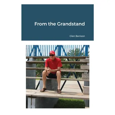 "From the Grandstand" - "" ("Benison Glen")(Paperback)