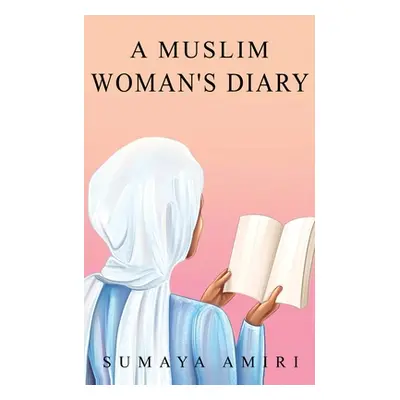 "A Muslim Woman's Diary" - "" ("Amiri Sumaya")(Paperback)