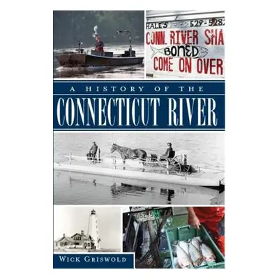 "A History of the Connecticut River" - "" ("Griswold Wick")(Paperback)