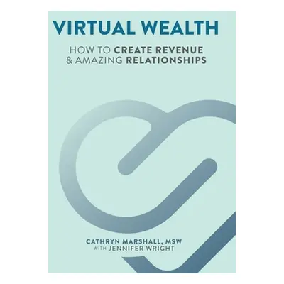 "Virtual Wealth: How To Create Revenue & Amazing Relationships" - "" ("Wright Jennifer")(Paperba