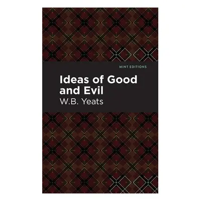 "Ideas of Good and Evil" - "" ("Yeats William Butler")(Paperback)